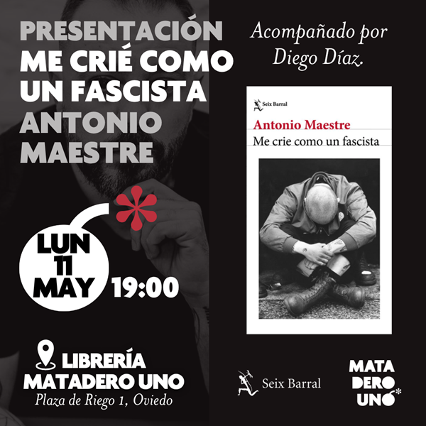 Antonio Maestre presenta Me crié como un fascista