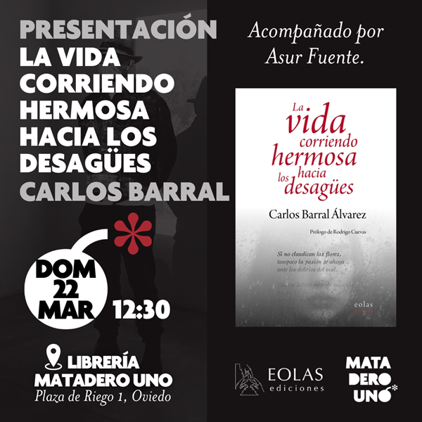 Carlos Barral presenta La vida corriendo hermosa hacia los desagües